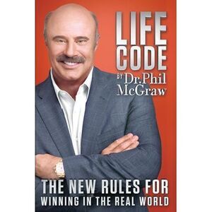 Life Code: The New Rules for Winning in the Real World -- Phil McGraw